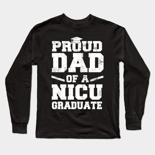 Mens Premature Newborn Nurse Gift Proud Dad Nicu Graduate Long Sleeve T-Shirt by Schied Tungu 